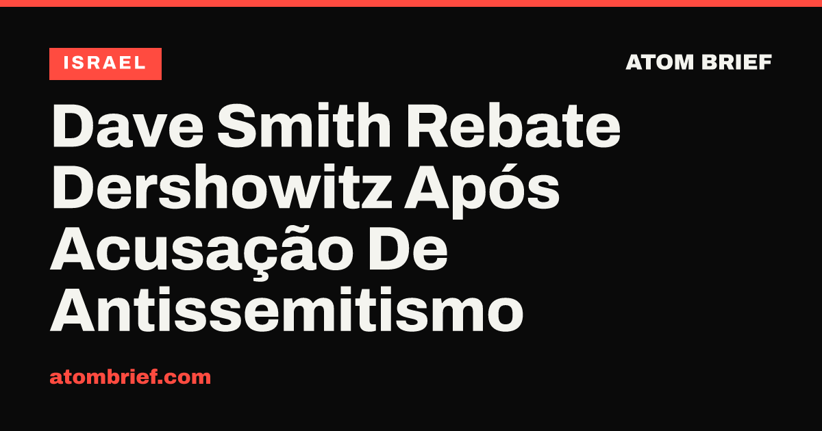 Dave Smith Rebate Dershowitz Após Acusação De Antissemitismo