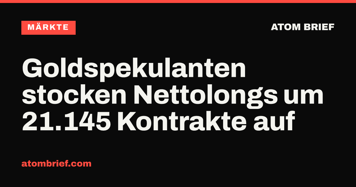 Goldspekulanten stocken Nettolongs um 21.145 Kontrakte auf