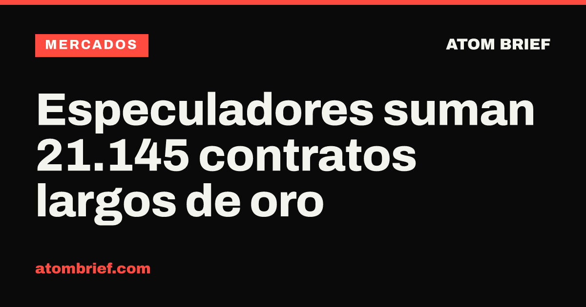 Especuladores suman 21.145 contratos largos de oro