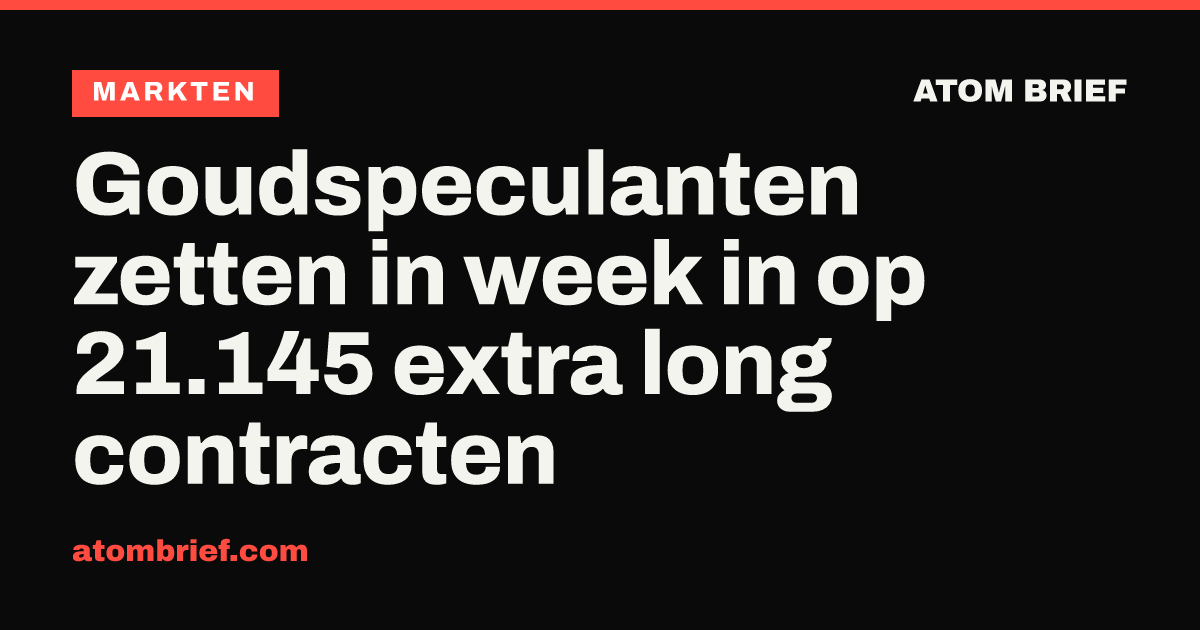 Goudspeculanten zetten in week in op 21.145 extra long contracten