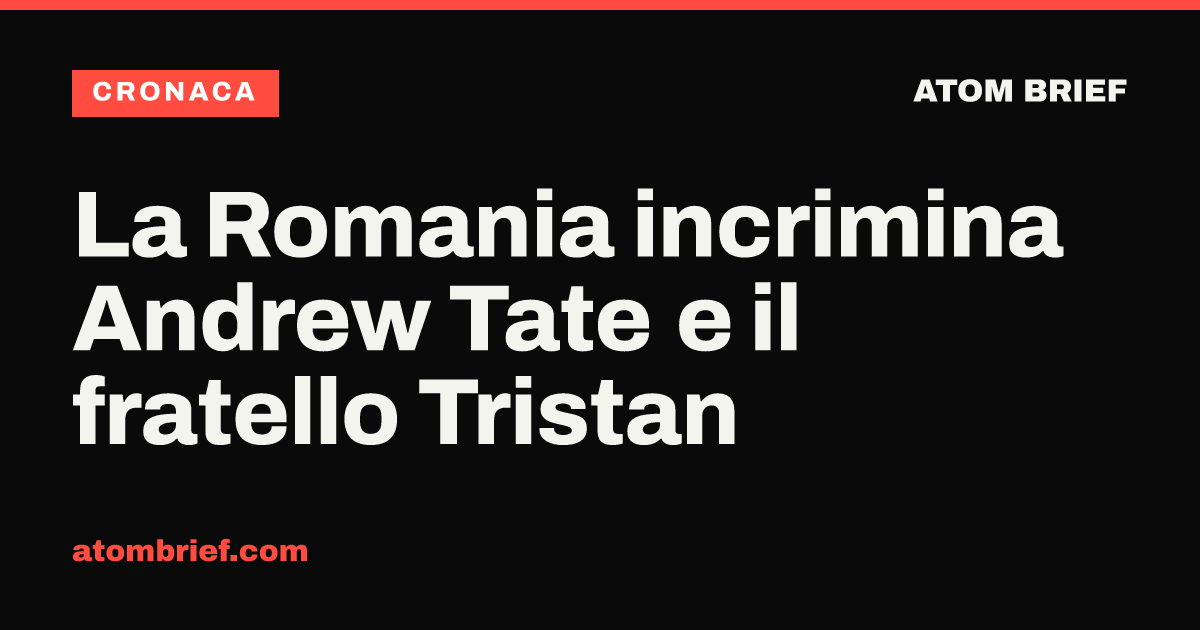 La Romania incrimina Andrew Tate e il fratello Tristan