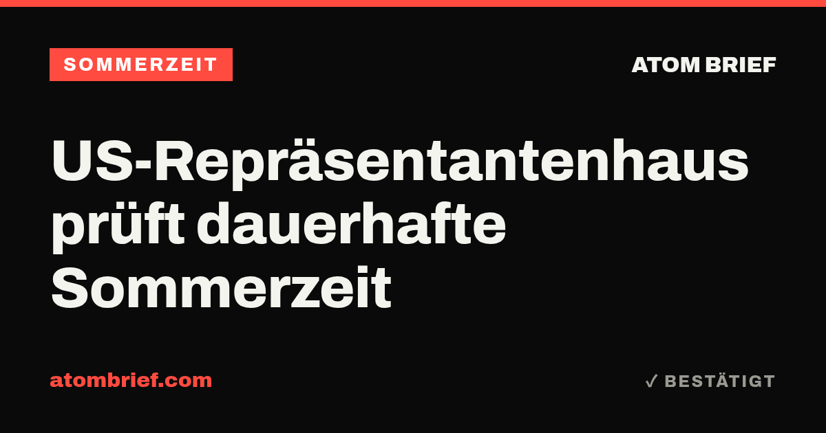 US-Repräsentantenhaus prüft dauerhafte Sommerzeit