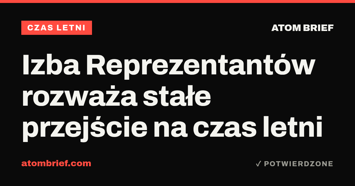 Izba Reprezentantów rozważa stałe przejście na czas letni
