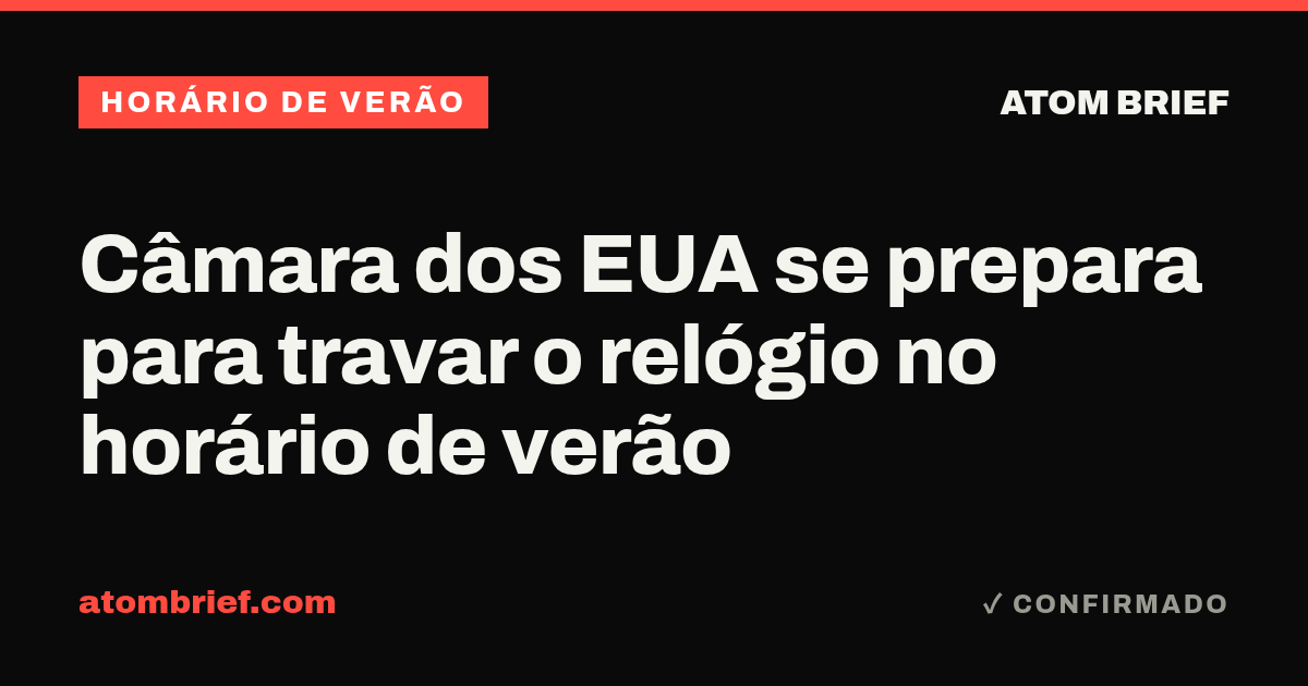 Câmara dos EUA se prepara para travar o relógio no horário de verão