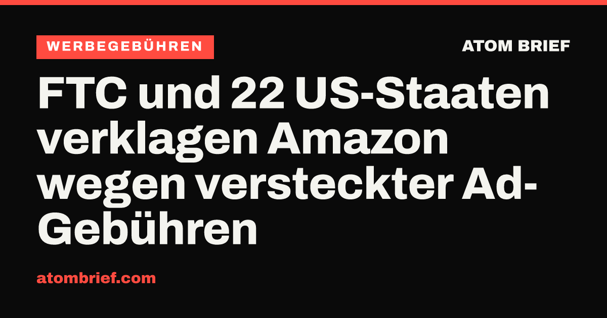 FTC und 22 US-Staaten verklagen Amazon wegen versteckter Ad-Gebühren