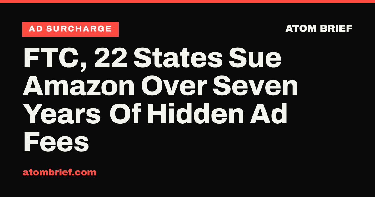 FTC, 22 States Sue Amazon Over Seven Years Of Hidden Ad Fees