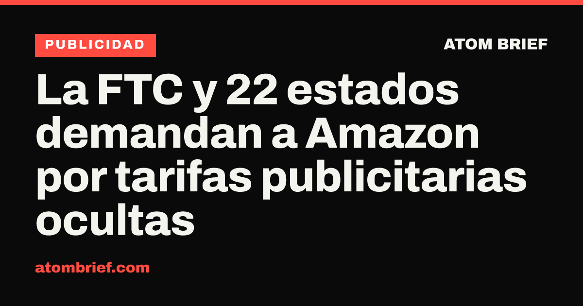 La FTC y 22 estados demandan a Amazon por tarifas publicitarias ocultas