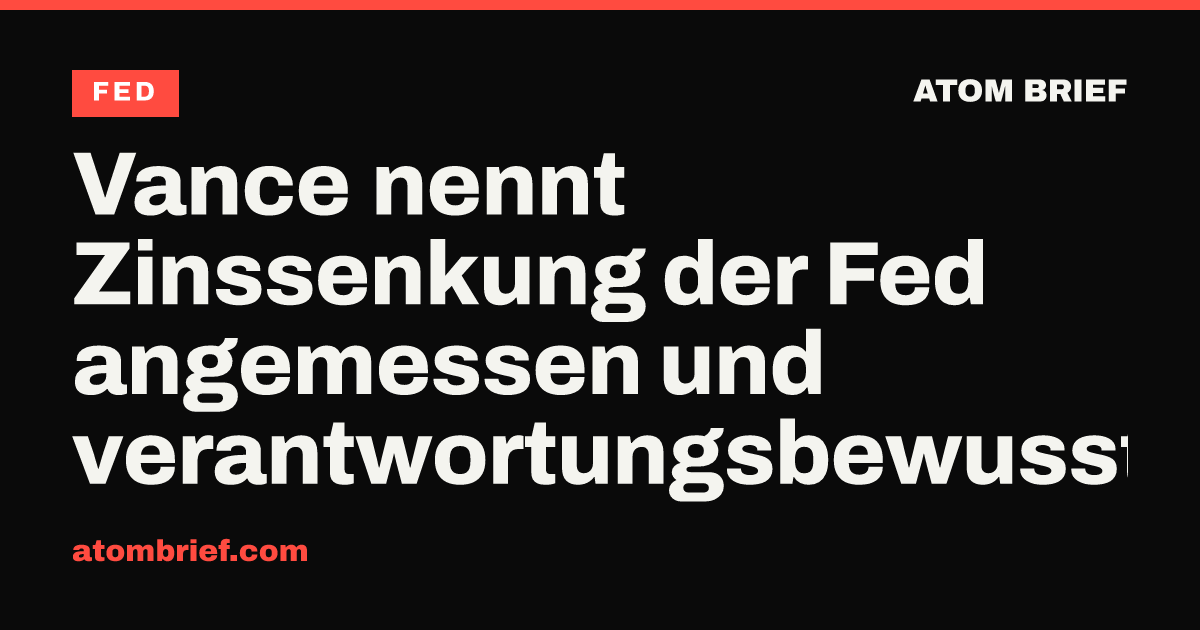 Vance nennt Zinssenkung der Fed angemessen und verantwortungsbewusst