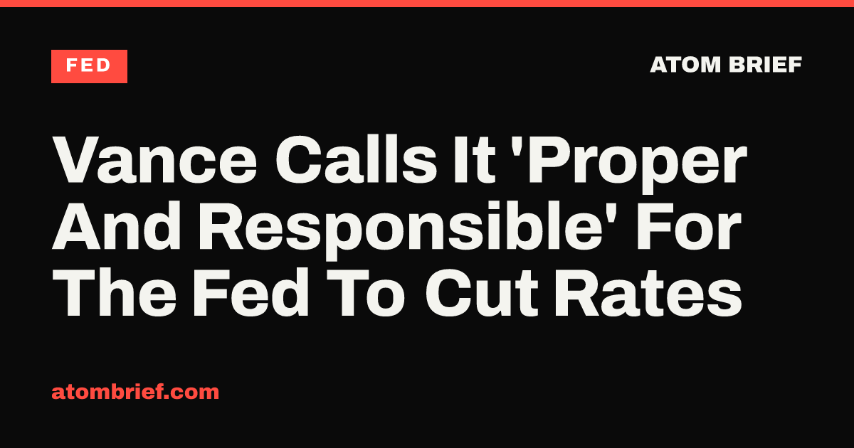 Vance Calls It 'Proper And Responsible' For The Fed To Cut Rates
