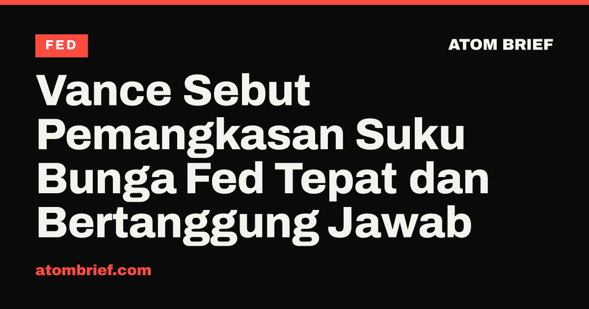 Vance Sebut Pemangkasan Suku Bunga Fed Tepat dan Bertanggung Jawab