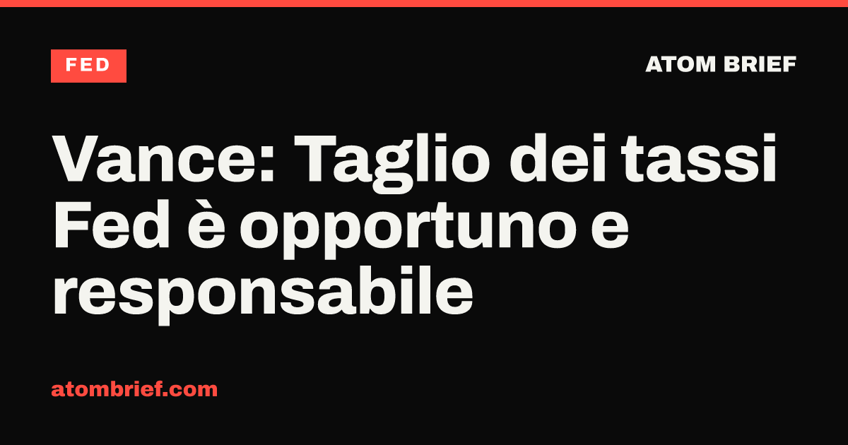 Vance: Taglio dei tassi Fed è opportuno e responsabile