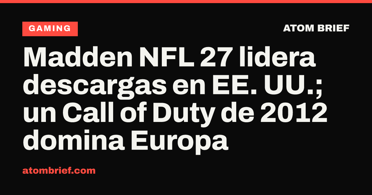 Madden NFL 27 lidera descargas en EE. UU.; un Call of Duty de 2012 domina Europa