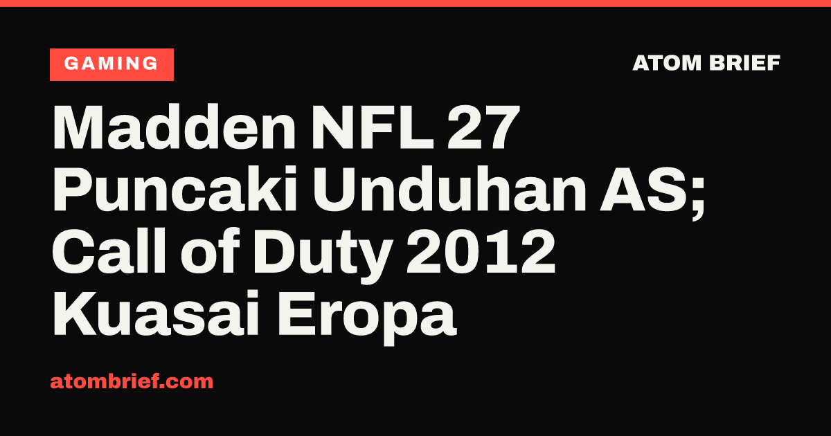 Madden NFL 27 Puncaki Unduhan AS; Call of Duty 2012 Kuasai Eropa