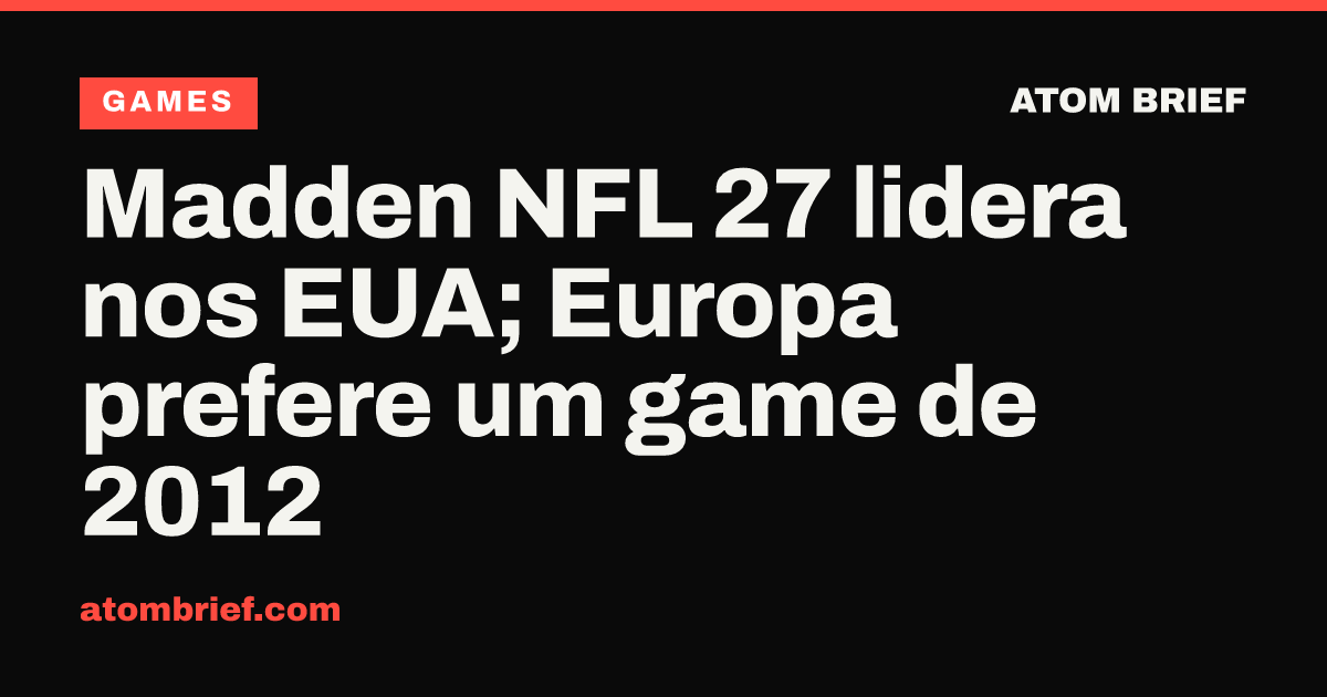 Madden NFL 27 lidera nos EUA; Europa prefere um game de 2012