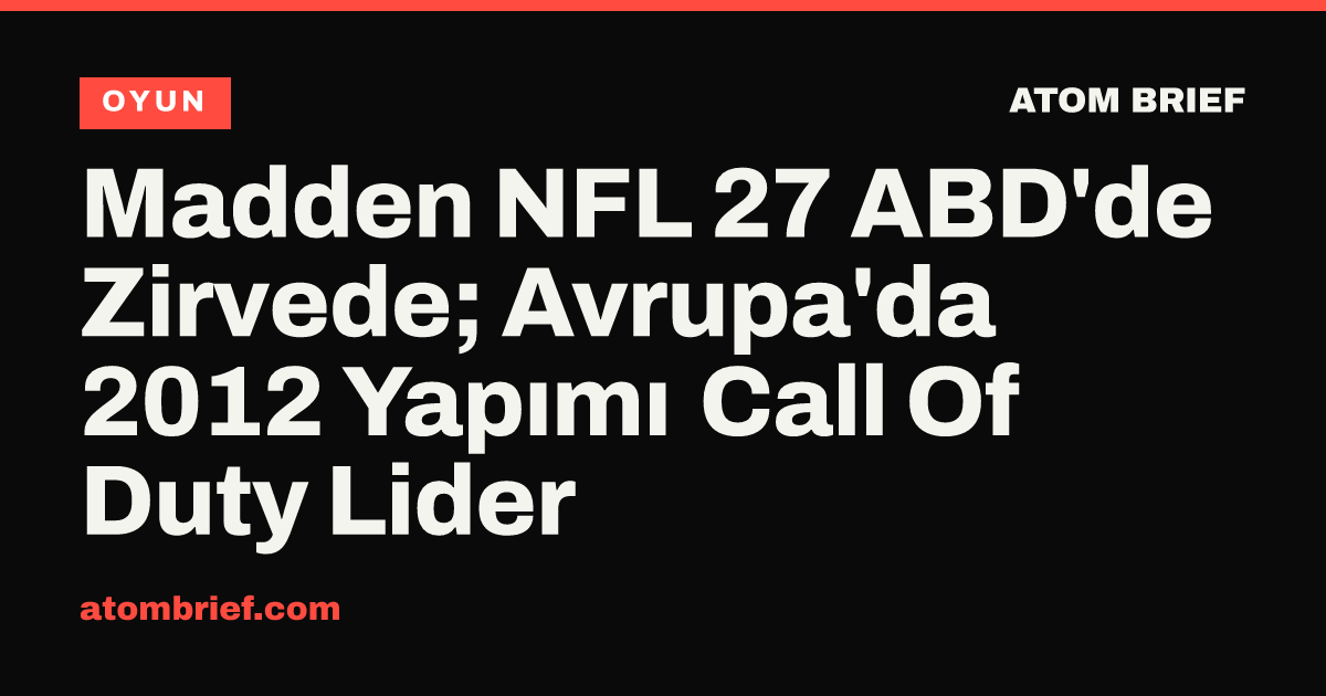 Madden NFL 27 ABD'de Zirvede; Avrupa'da 2012 Yapımı Call Of Duty Lider