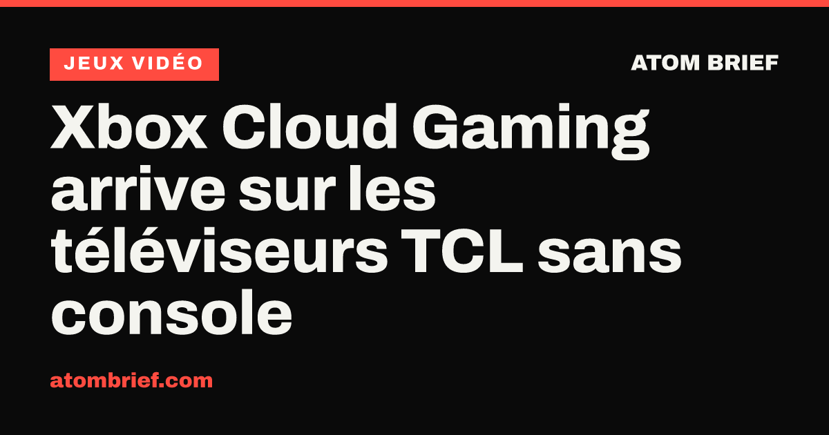 Xbox Cloud Gaming arrive sur les téléviseurs TCL sans console