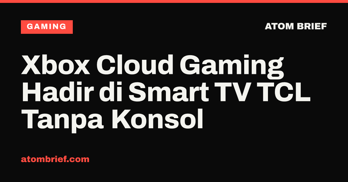 Xbox Cloud Gaming Hadir di Smart TV TCL Tanpa Konsol