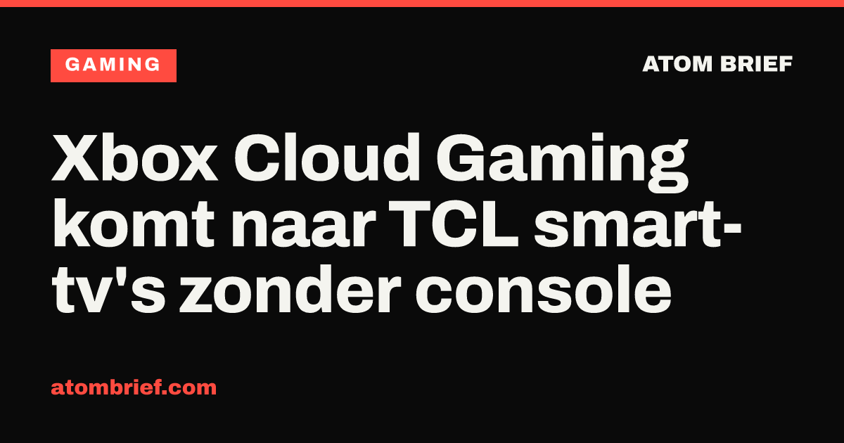 Xbox Cloud Gaming komt naar TCL smart-tv's zonder console