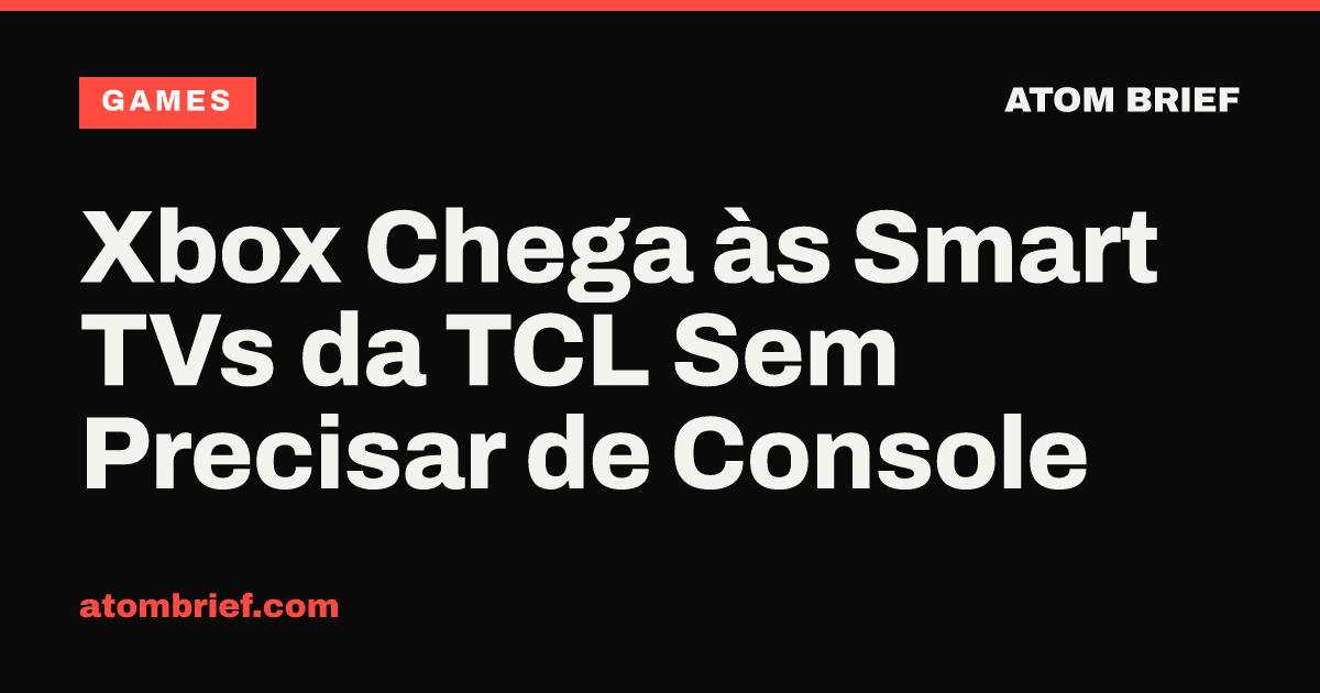 Xbox Chega às Smart TVs da TCL Sem Precisar de Console