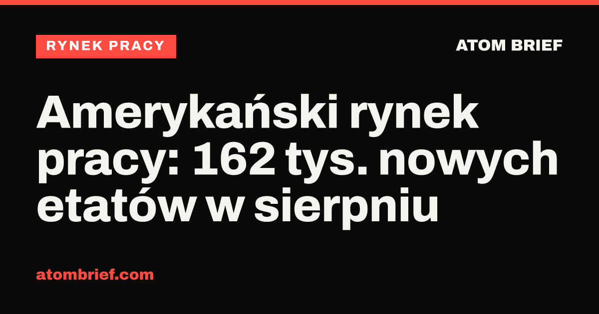 Amerykański rynek pracy: 162 tys. nowych etatów w sierpniu