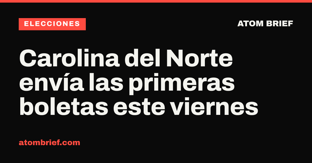 Carolina del Norte envía las primeras boletas este viernes