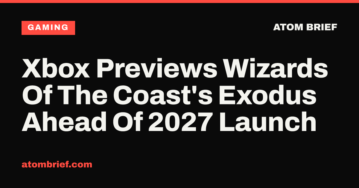 Xbox Previews Wizards Of The Coast's Exodus Ahead Of 2027 Launch