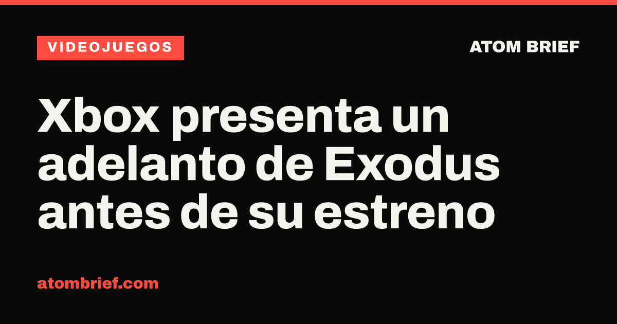 Xbox presenta un adelanto de Exodus antes de su estreno