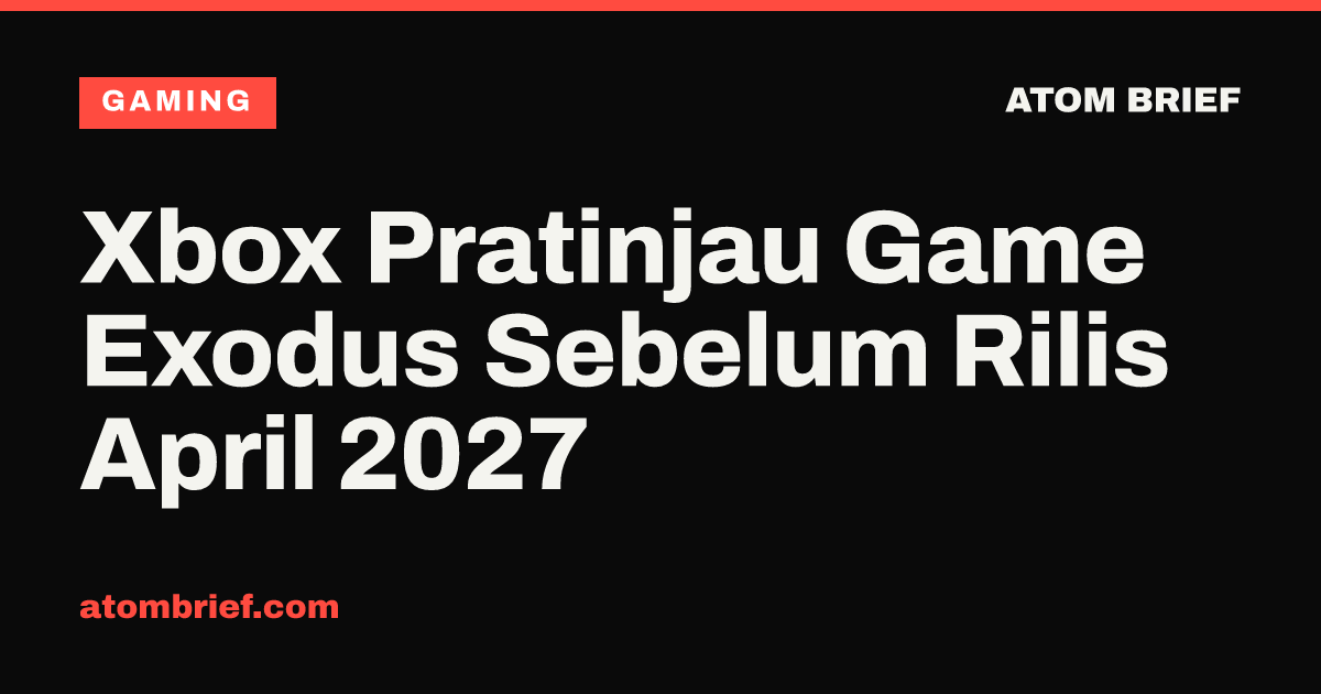 Xbox Pratinjau Game Exodus Sebelum Rilis April 2027
