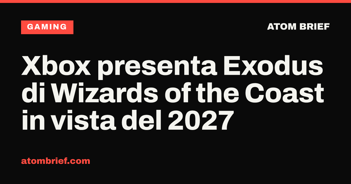 Xbox presenta Exodus di Wizards of the Coast in vista del 2027