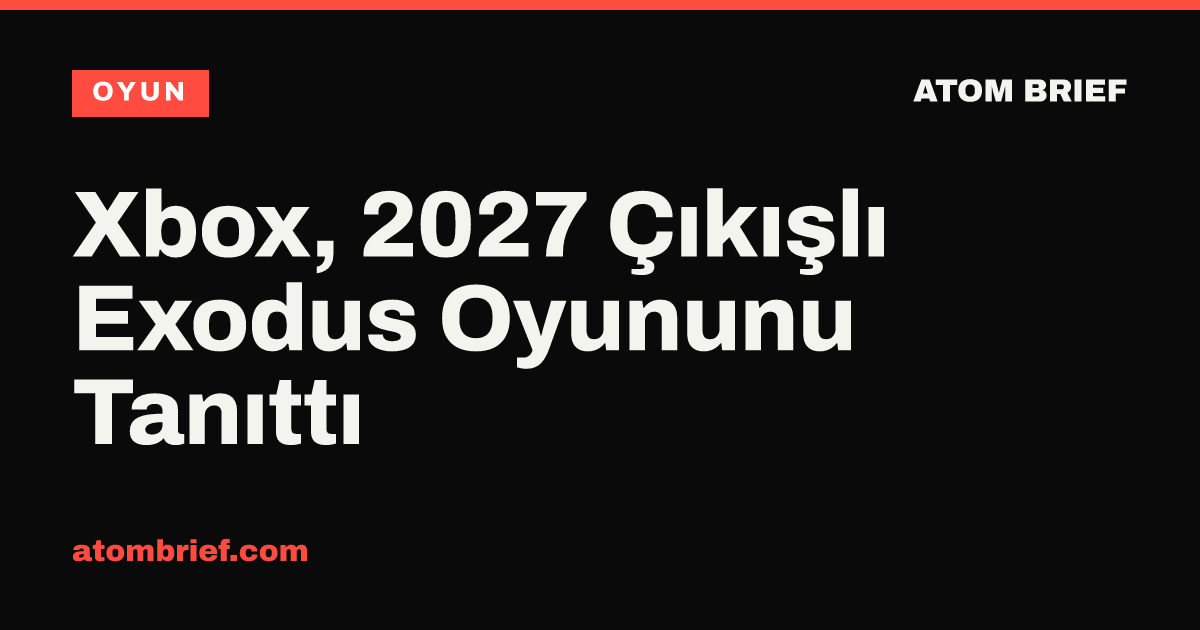 Xbox, 2027 Çıkışlı Exodus Oyununu Tanıttı