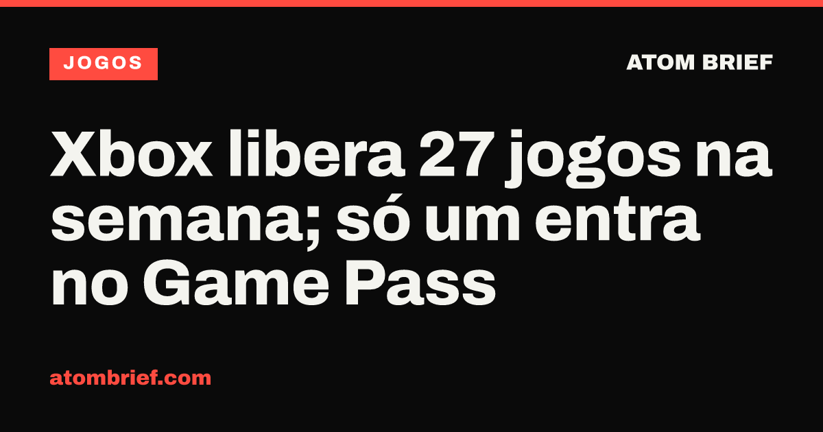 Xbox libera 27 jogos na semana; só um entra no Game Pass