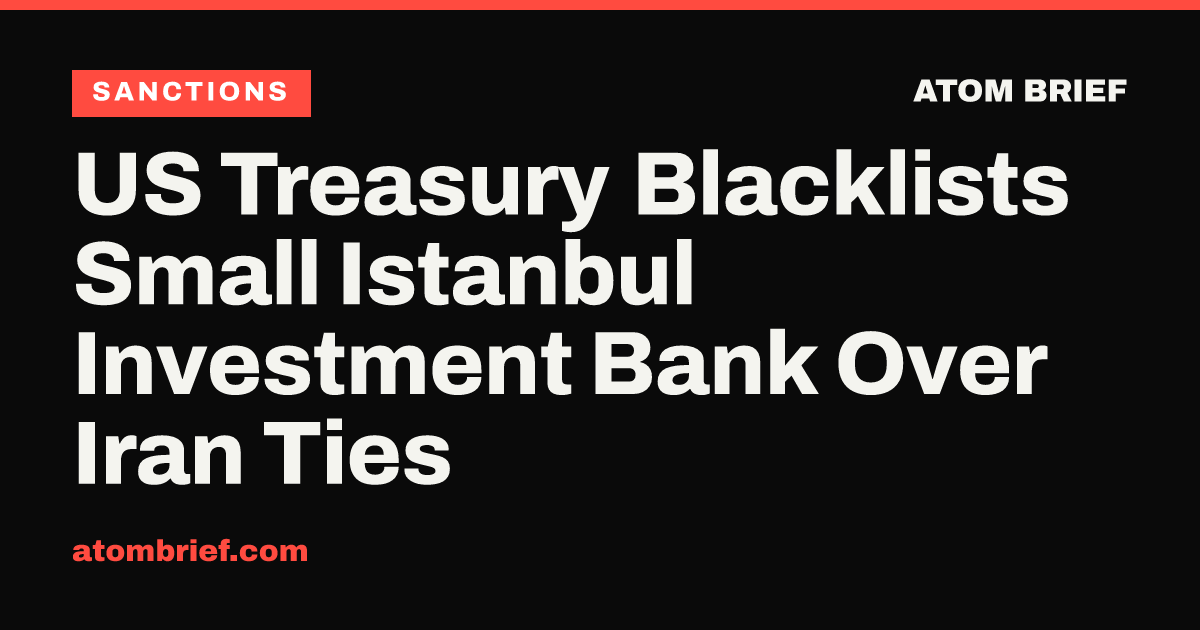 US Treasury Blacklists Small Istanbul Investment Bank Over Iran Ties