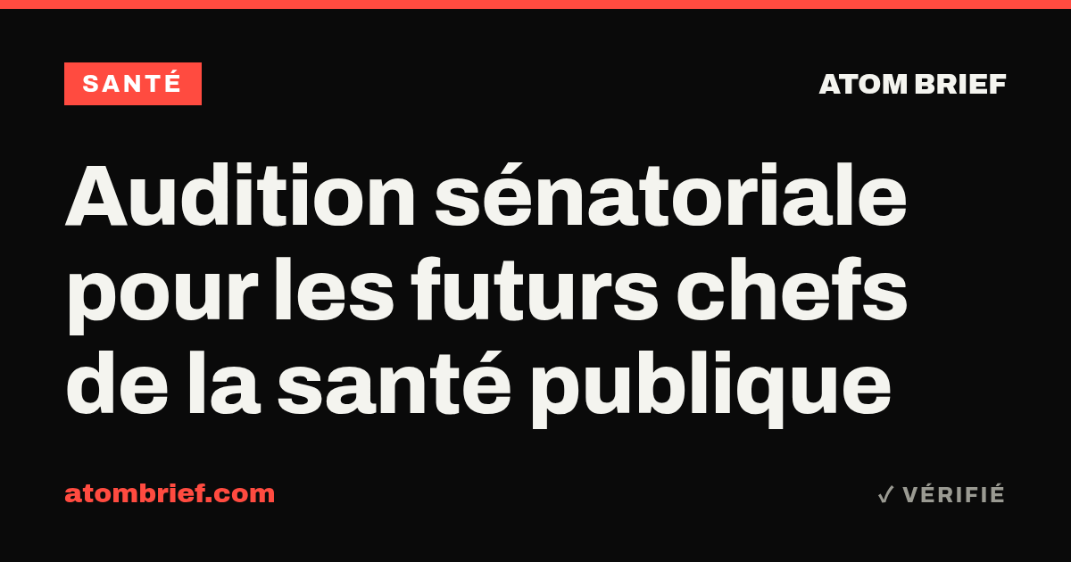 Audition sénatoriale pour les futurs chefs de la santé publique