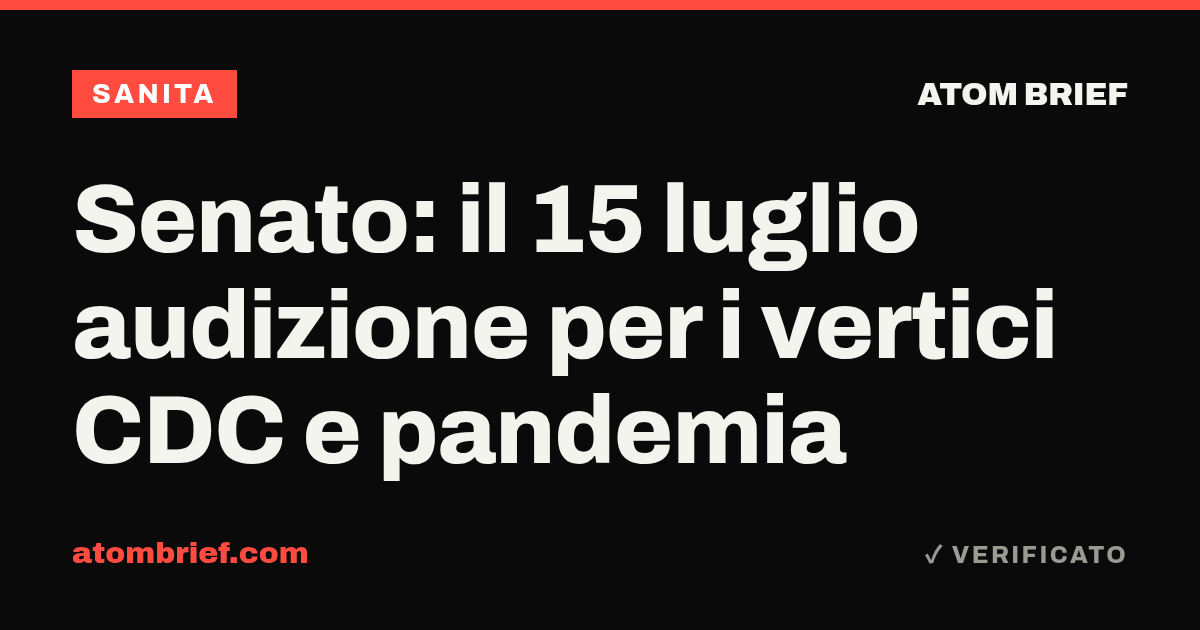 Senato: il 15 luglio audizione per i vertici CDC e pandemia