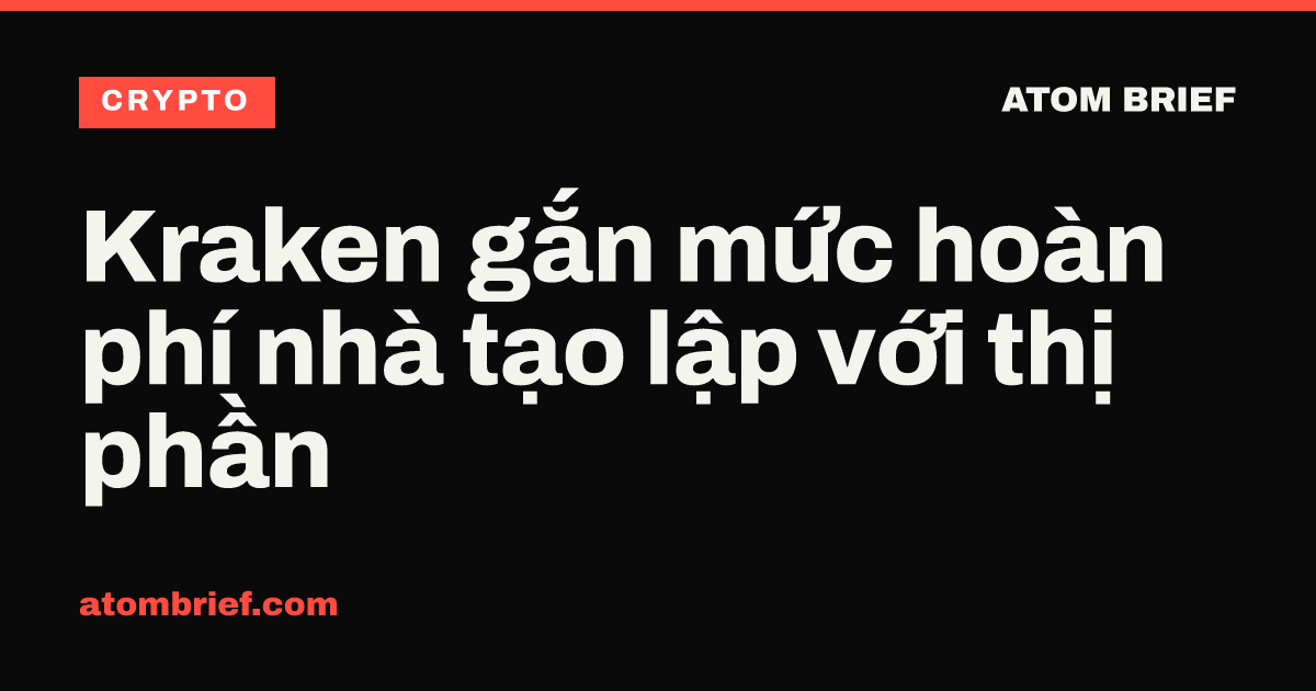 Kraken gắn mức hoàn phí nhà tạo lập với thị phần
