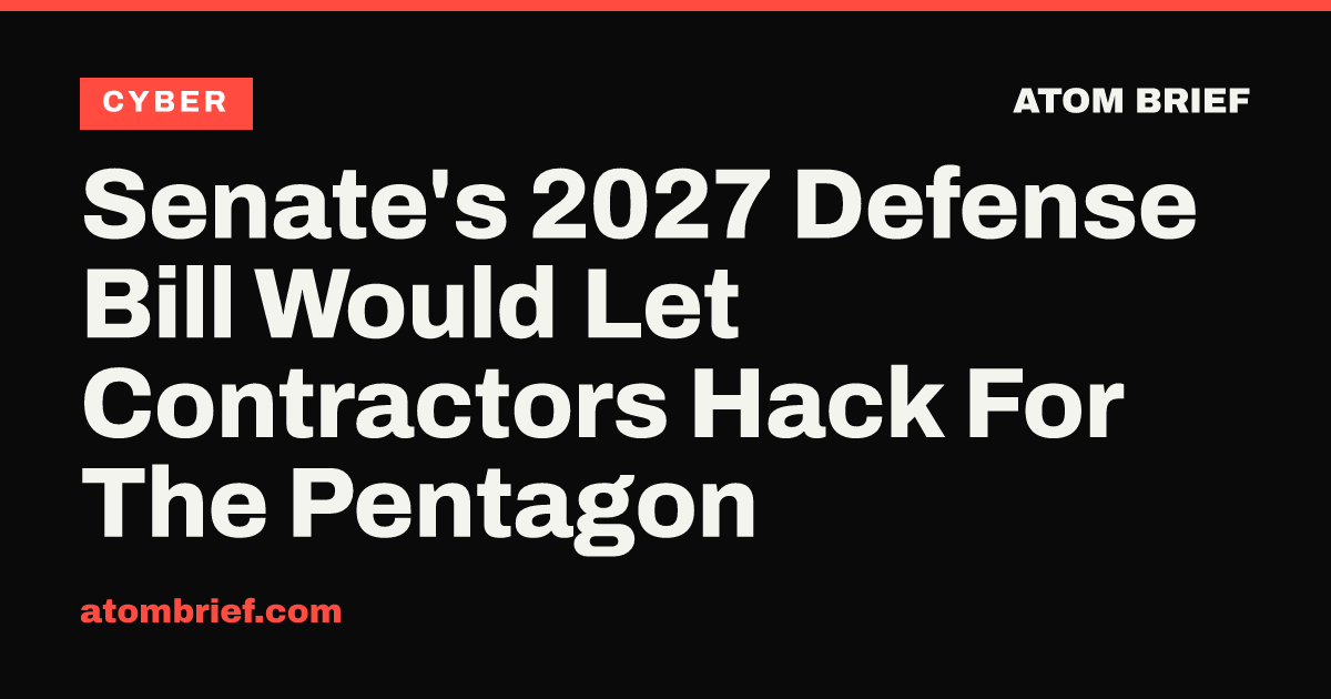 Senate's 2027 Defense Bill Would Let Contractors Hack For The Pentagon