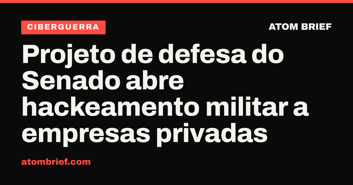Projeto de defesa do Senado abre hackeamento militar a empresas privadas