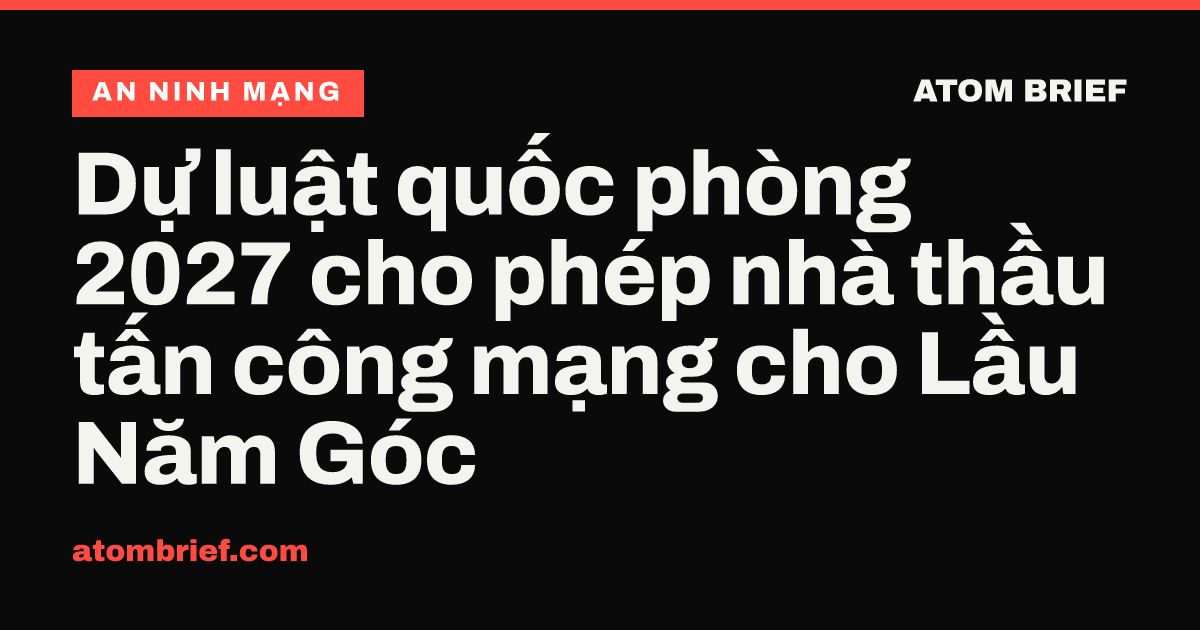 Dự luật quốc phòng 2027 cho phép nhà thầu tấn công mạng cho Lầu Năm Góc