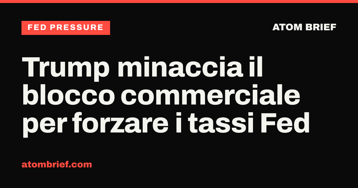 Trump minaccia il blocco commerciale per forzare i tassi Fed