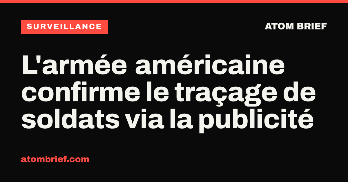 L'armée américaine confirme le traçage de soldats via la publicité