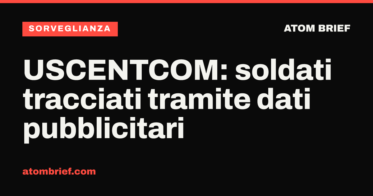 USCENTCOM: soldati tracciati tramite dati pubblicitari