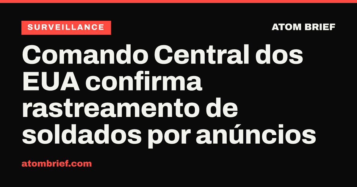 Comando Central dos EUA confirma rastreamento de soldados por anúncios