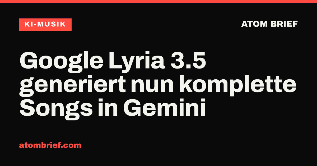 Google Lyria 3.5 generiert nun komplette Songs in Gemini
