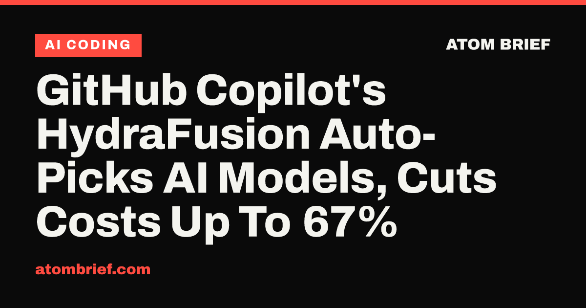 GitHub Copilot's HydraFusion Auto-Picks AI Models, Cuts Costs Up To 67%