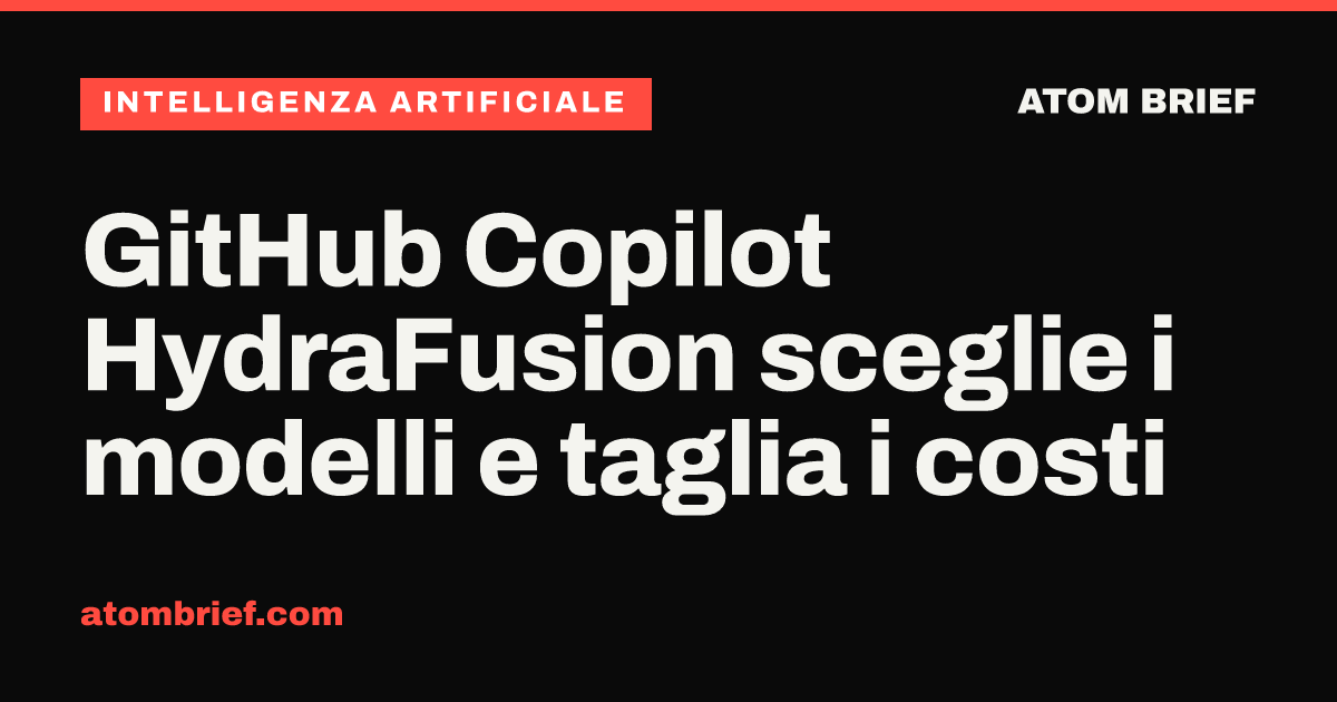 GitHub Copilot HydraFusion sceglie i modelli e taglia i costi