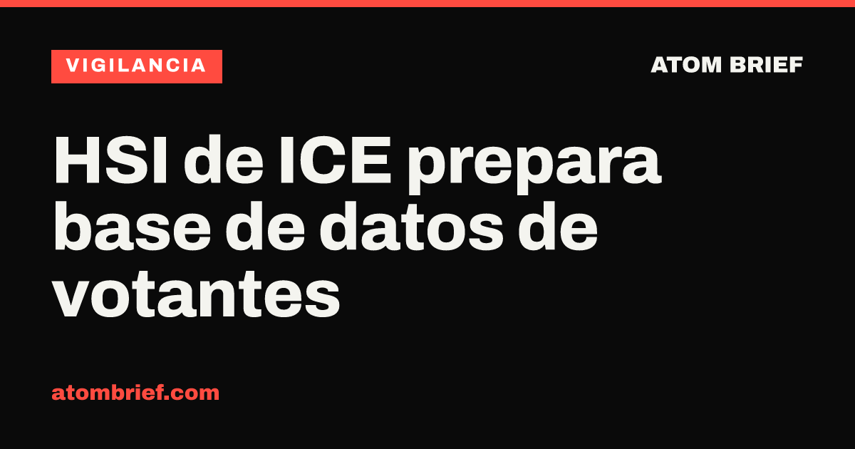 HSI de ICE prepara base de datos de votantes