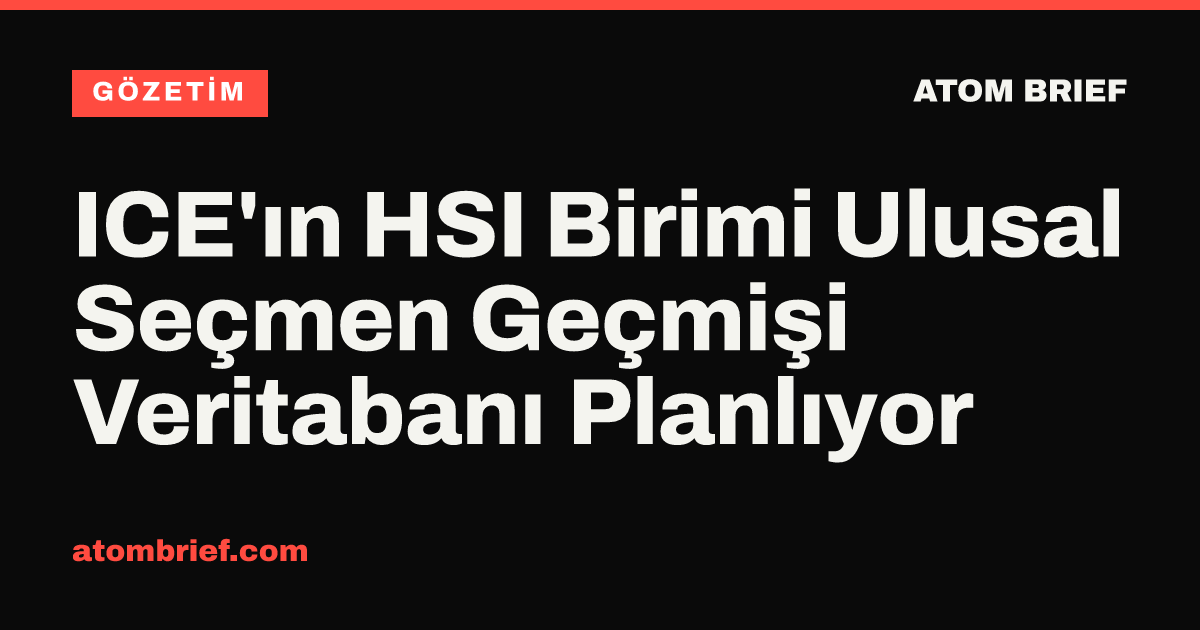 ICE'ın HSI Birimi Ulusal Seçmen Geçmişi Veritabanı Planlıyor