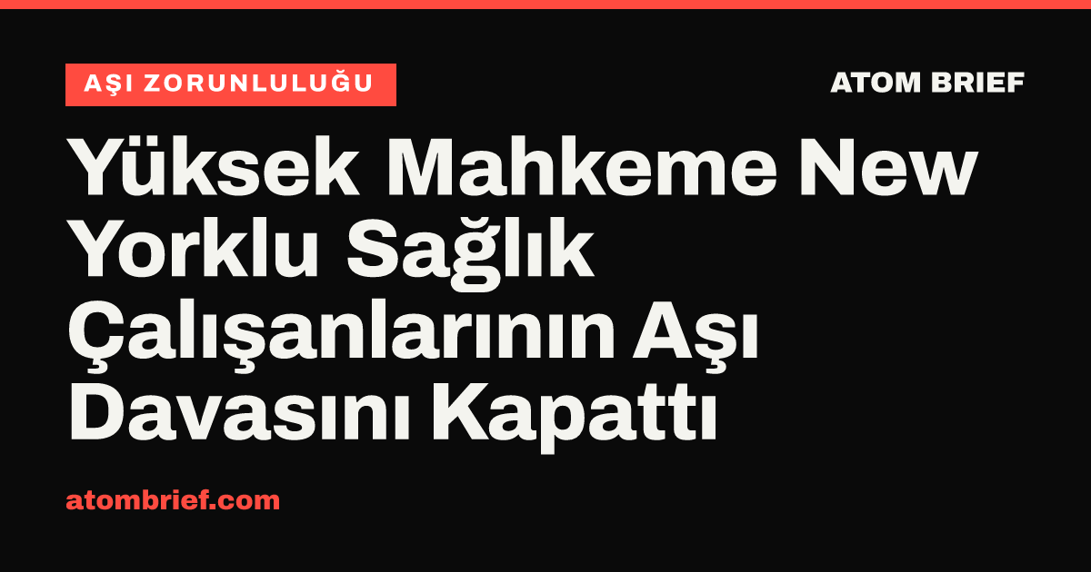 Yüksek Mahkeme New Yorklu Sağlık Çalışanlarının Aşı Davasını Kapattı