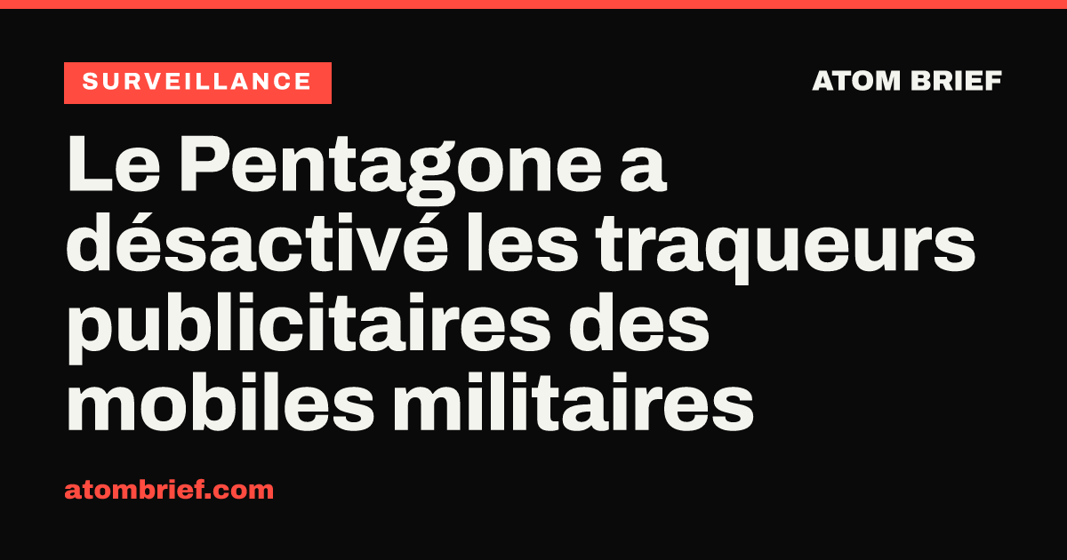 Le Pentagone a désactivé les traqueurs publicitaires des mobiles militaires