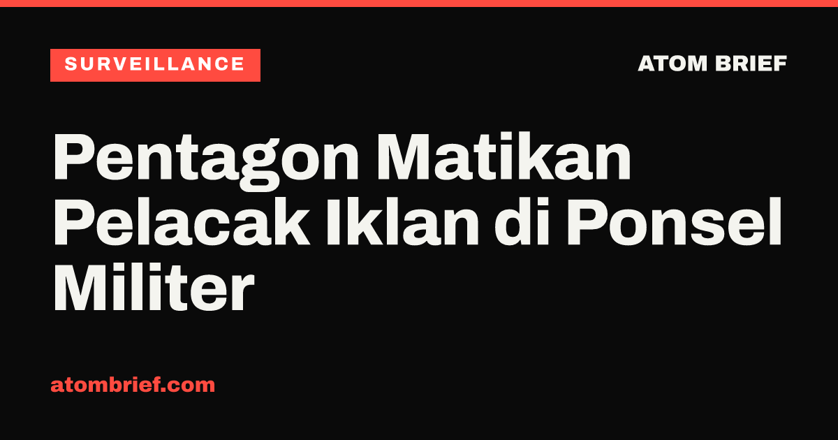Pentagon Matikan Pelacak Iklan di Ponsel Militer